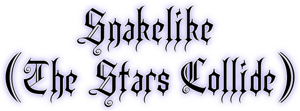 Snakelike (The Stars Collide)